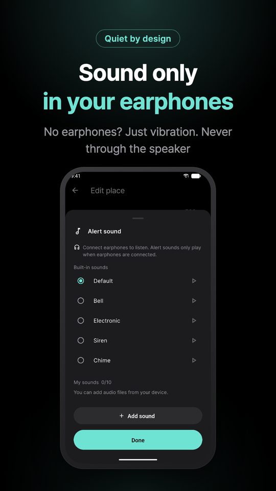 Sound only in your earphones — No earphones? Just vibration. Never through the speaker